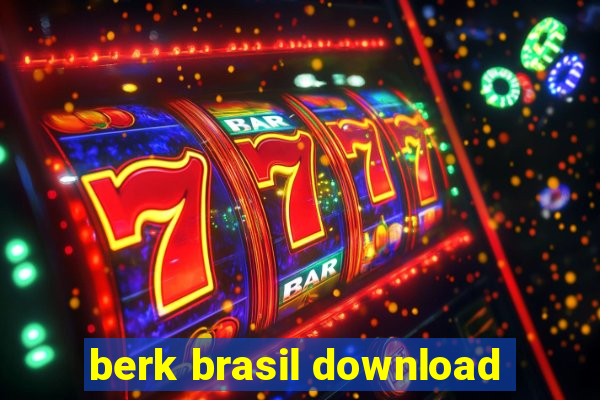 berk brasil download